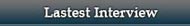 Latest Interview Header