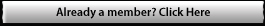 Already a member? Click here