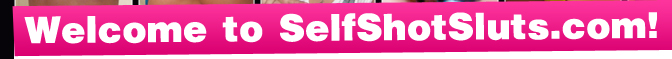 Welcome to selfshotsluts.com